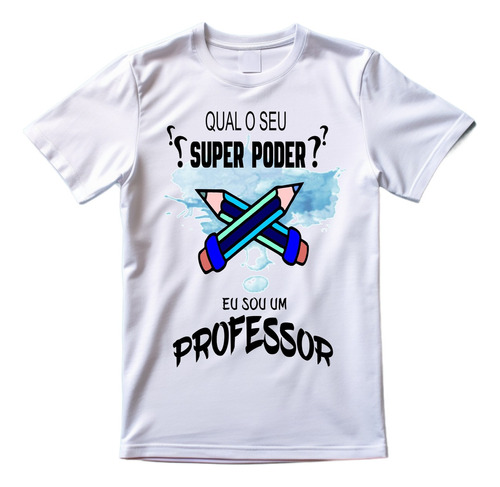 Camiseta Educação Camisa Dia Dos Professores Super Poder