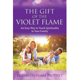 Libro: The Gift Of The Violet Flame: An Easy Way To Teach To