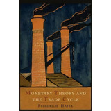 Monetary Theory And The Trade Cycle, De Friedrich A Von Hayek. Editorial Martino Fine Books, Tapa Blanda En Inglés