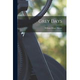 Libro Grey Days - Moore, William Henry 1872-