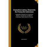 Libro Gramatica Latina, Dispuesta En Forma De Catecismo :...