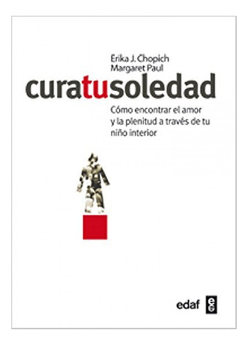 Cura Tu Soledad, De Chopich, Erika J.;paul, Margaret. Edaf Editorial, Tapa Blanda En Español, 2012