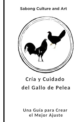 Libro: Cría Y Cuidado Del Gallo De Pelea: Una Guía Para El