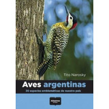 Aves Argentinas 30 Especies Emblematicas De Nuestro Pais