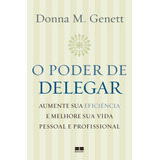 O Poder De Delegar: Aumente Sua Eficiência E Melhore Sua Vida Pessoal E Profissional, De Genett, Donna M.. Editorial Editora Best Seller Ltda, Tapa Mole En Português, 2006