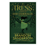 Tress, A Garota Do Mar Esmeralda, De Brandon Sanderson (), Pedro Ribeiro (), Howard Lyon (). Editora Trama, Capa Dura Em Português, 2023