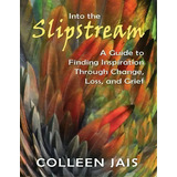 Into The Slipstream, De Colleen Jais. Editorial Transformation Publishing, Tapa Blanda En Inglés