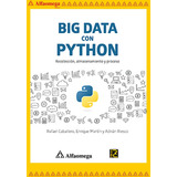 Libro Ao Big Data Con Python - Recolección, Almacenamiento Y Proceso, De Caballero Roldán, Rafael. Editorial Alfaomega Grupo Editor, Tapa Blanda, Edición 1 En Español, 2018