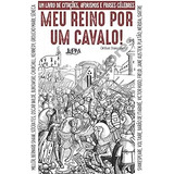 Livro Meu Reino Por Um Cavalo Citações Aforismos E Frases Célebres - Ivan Pinheiro Machado (seleção) [2016]