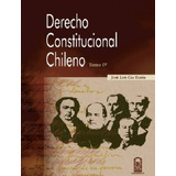 Derecho Constitucional Chileno Tomo 4 / Cea Egaña, Jose L.