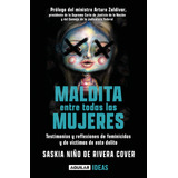 Maldita Entre Todas Las Mujeres: El Rostro De Los Feminicidas: Testimonios Y Reflexiones De Feminicidios Y De Victimas De Este Delito, De Niño De Rivera, Saskia. Serie Actualidad Política Editorial Ag