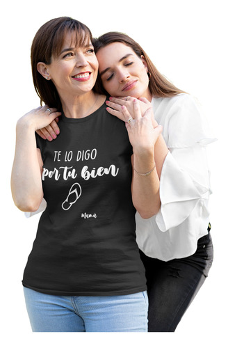 Playera Regalo Día De La Madre Mamá Te Lo Digo Por Tu Bien