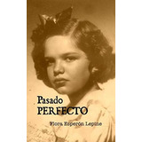 Libro: Pasado Perfecto (spanish Edition)