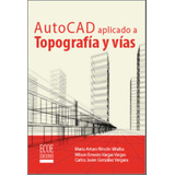 Libro Autocad Aplicado A Topografía Y Vías