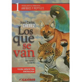 Los Que Se Van 1-anfibios Y Reptiles - Chebez Juan Carlos