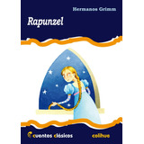 Rapunzel - Cuentos Clasicos Colihue, De Grimm, Hermanos. Editorial Colihue, Tapa Blanda En Español, 2012