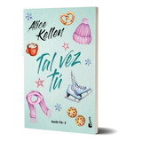 Tal Vez Tú, De Alice Kellen. Editorial Booket, Tapa Blanda En Español, 2022