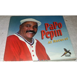 Cd Papo Pepin / Al Natural