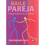 El Baile De La Pareja - Trabajo Terapéutico Con Parejas, De Luz De Lourdes Eguiluz. Editorial Pax Nuevo (c), Tapa Blanda En Español, 2007