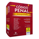 Código Penal Interpretado - 12ed/22 - Artigo Por Artigo, Parágrafo Por Parágrafo