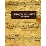 Cuaderno De Musica Pentagrama: Perfecto Para Escribir Notaci