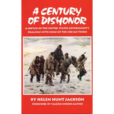 Libro A Century Of Dishonor: A Sketch Of The United State...