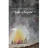 Lulu En La Jaula - Exposito Lorenzo, Francisco Javier