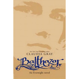 Balthazar - Harper Collins Usa - Gray, Claudia, De Gray, Claudia. Editorial Harper Collins Publishers Usa En Inglés, 2013