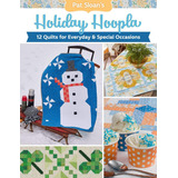 Libro: Pat Sloanøs Holiday Hoopla: 12 Quilts For Everyday &