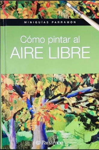 Libro Como Pintar Al Aire Libre - Miniguías Parramon M.roig