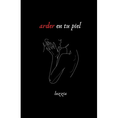 Arder En Tu Piel Luzzia Poesía Romántica Español