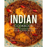 Libro Indian Cookbook : An Indian Cookbook Filled With Au...