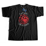 Remera Dia Del Padre  Father Of Dragons Game Of Thrones
