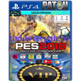 Patchs  Pes 2018  Vip Todos Os Patchs Ps4,xbox 360 Ps3 1 Ano