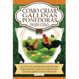 Como Criar Gallinas Ponedoras Desde Cero Guia Avicola Paso, De Tanaka, Yao. Editorial Independently Published, Tapa Blanda En Español, 2023