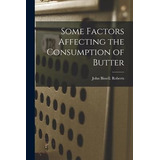 Libro Some Factors Affecting The Consumption Of Butter - ...