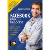 Facebook Para Negócios: Como Vender Através Da Maior Rede Social Do Mundo, De Larrossa, Luciano. Dvs Editora Ltda, Capa Mole Em Português, 2018