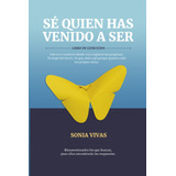 Libro Se Quien Has Venido A Ser- Libro De Ejercicios: Saga..