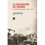 La Educación En España El Salto Adelante 1900 1936, De Otero Carvajal Luis Enrique;de Miguel Salanova Santiago. Editorial Catarata, Tapa Blanda En Español, 9999