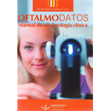 Oftalmodatos.manual De Oftalmología Clínica, De Óscar Jaime Velásquez G. M.d.. Editorial Hipertexto Sas., Tapa Blanda, Edición 2014 En Español