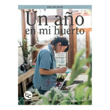 Un Año En Mi Huerto:  Aplica, De Walbaum, Winifrede. Editorial Trayecto Comunicaciones, Tapa Blanda En Español