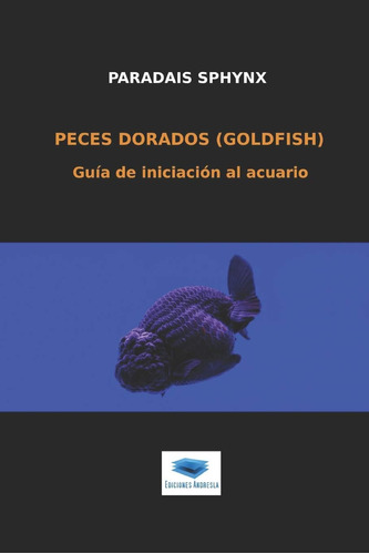 Libro: Peces Dorados (goldfish): Guía De Iniciación Al Acuar