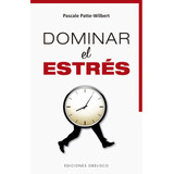 Dominar El Estrés, De Patte-wilbert, Pascale. Editorial Ediciones Obelisco, Tapa Blanda En Español, 2019