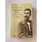 Libro - Porfirio Díaz | Su Vida Y Su Tiempo