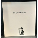 Liliana Porter Photographs   Texto By Gerardo Mosquera 