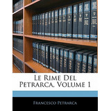 Libro Le Rime Del Petrarca, Volume 1 - Petrarca, Francesco