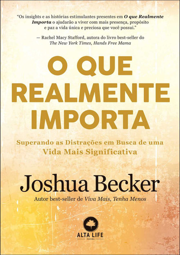 O Que Realmente Importa: Superando As Distrações Em Busca De Uma Vida Mais Significativa, De Joshua Becker. Editora Alta Life, Capa Mole Em Português, 2023