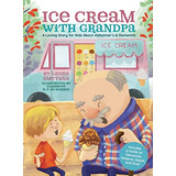 Ice Cream With Grandpa: A Loving Story For Kids About Alzheimer's & Dementia (libro En Inglés), De Smetana, Laura. Editorial Flying Cardinal Press, Tapa Pasta Dura En Inglés, 2022