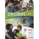 Decibel 2 A2.1 - Livre De L'eleve + Cd Mp3 + Dvd
