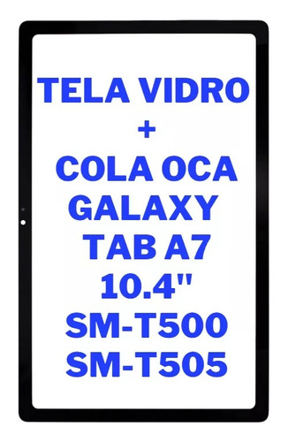 Vidro C/ Oca Sem Touch Diplay Tab Samsung Tab A7 T500 T505